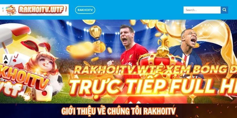 Giới thiệu về chúng tôi RakhoiTV