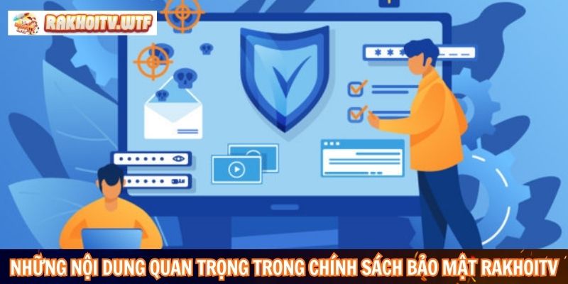 Những nội dung quan trọng trong chính sách bảo mật RakhoiTV