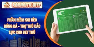 Phần Mềm Soi Kèo Bóng Đá – Trợ Thủ Đắc Lực Cho Bet Thủ