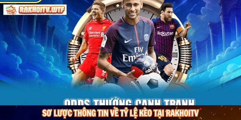 Sơ lược thông tin về Tỷ Lệ Kèo tại RakhoiTV